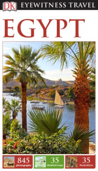 Jane Dunford, Dr Joann Fletcher, Carole French, Robin Gauldie, Andrew Humphreys, Kyle Pakka, Richard Williams — DK Eyewitness Travel: Egypt