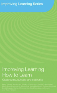 Mary James — Improving Learning How to Learn: Classrooms, Schools and Networks (Improving Learning Tlrp)