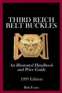 Bob Evans — Third Reich Belt Buckles: An Illustrated Handbook and Price Guide (Schiffer Military History)