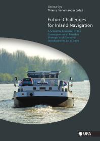 Christa Sys; Theirry Vanelslanders — Future Challenges for Inland Navigation : A Scientific Appraisal of the Consequences of Possible Strategic and Economic Developments up To 2030