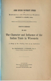 Frederick Jackson Turner — The Character and Influence of the Indian Trade in Wisconsin