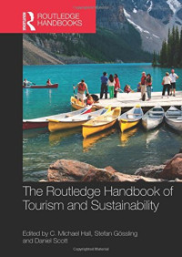 C. Michael Hall, Stefan Gossling, Daniel Scott — The Routledge Handbook of Tourism and Sustainability