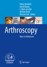 Pietro Randelli, David Dejour, C. Niek van Dijk, Matteo Denti, Romain Seil (eds.) — Arthroscopy: Basic to Advanced