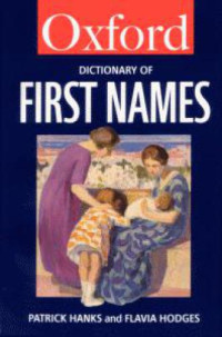 Patrick Hanks, Flavia Hodges — Oxford Dictionary of First Names