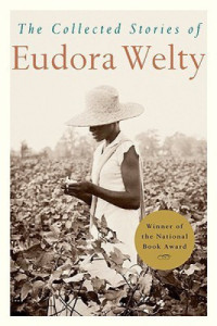 Patchett, Ann;Welty, Eudora — The collected stories of Eudora Welty