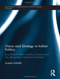 Jivanta Schoettli — Vision and Strategy in Indian Politics: Jawaharlal Nehru's Policy Choices and the Designing of Political Institutions