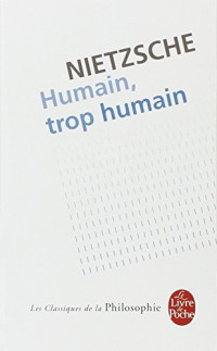 Friedrich Nietzsche — Humain, trop humain