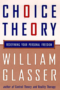 William Glasser — Choice Theory: A New Psychology of Personal Freedom