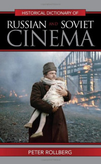 Peter Rollberg — Historical Dictionary of Russian and Soviet Cinema