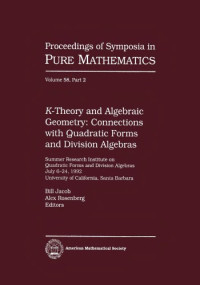 Summer Research Institute on Quadratic Forms and Division Algebras, July 6-24, 1992, University of California, Santa Barbara ; Bill Jacob, Alex Rosenberg (eds.) — K-theory and algebraic geometry: connections with quadratic forms and division algebras