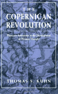 Thomas S. Kuhn — The Copernican Revolution: Planetary Astronomy in the Development of Western Thought
