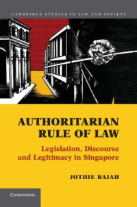 Jothie Rajah — Authoritarian Rule of Law: Legislation, Discourse and Legitimacy in Singapore
