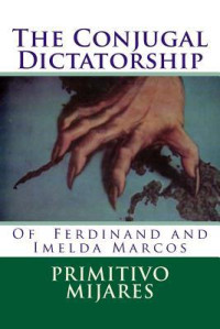 Primitivo Mijares; Tatay Jobo Elizes Pub — The Conjugal Dictatorship of Ferdinand and Imelda Marcos