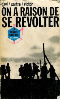 Jean-Paul Sartre, Philippe Gavi, Pierre Victor — On a raison de se révolter : Discussions