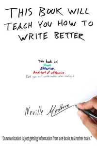 Neville Medhora — This book will teach you how to write better