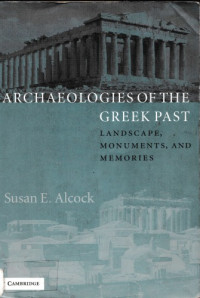 Susan E. Alcock — Archaeologies of the Greek Past: Landscapes, Monuments, and Memories