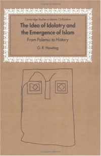 G. R. Hawting, G.R. Hawting — The idea of idolatry and the emergence of Islam: from polemic to history