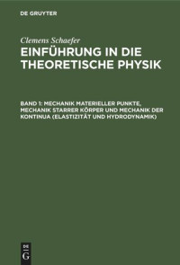  — Einführung in die theoretische Physik: Band 1 Mechanik materieller Punkte, Mechanik starrer Körper und Mechanik der Kontinua (Elastizität und Hydrodynamik)
