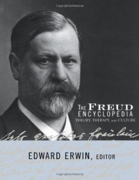 Erwin, Edward; Freud, Sigmund — The Freud Encyclopedia: Theory, Therapy and Culture