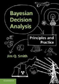 Jim Q. Smith — Bayesian Decision Analysis: Principles and Practice