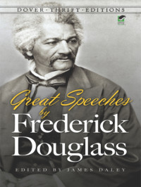 Frederick Douglass, James Daley, editor  — Great Speeches by Frederick Douglass