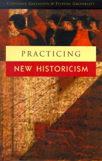 Catherine Gallagher, Stephen Greenblatt — Practicing New Historicism