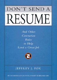 Jeffrey J. Fox — Don't Send a Resume