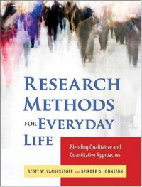 Scott W. VanderStoep, Deidre D. Johnson — Research Methods for Everyday Life: Blending Qualitative and Quantitative Approaches (Research Methods for the Social Sciences)