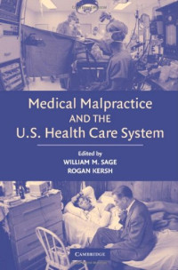 William M. Sage, Rogan Kersh — Medical Malpractice and the U.S. Health Care System