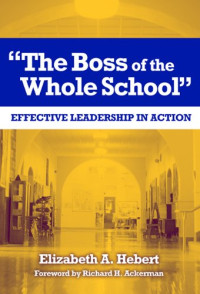 Elizabeth A. Hebert — The Boss of the Whole School: Effective Leadership in Action