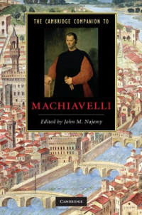 John M. Najemy — The Cambridge Companion to Machiavelli