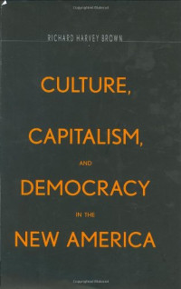 Professor Richard Harvey Brown — Culture, Capitalism, and Democracy in the New America
