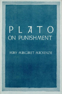 Mary Margaret Mackenzie — Plato on Punishment