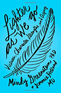 Mindy Greenstein, Jimmie Holland — Lighter as We Go: Virtues, Character Strengths, and Aging