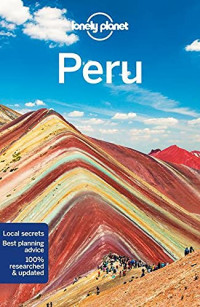 Brendan Sainsbury, Alex Egerton, Mark Johanson, Carolyn McCarthy, Phillip Tang, Luke Waterson — Lonely Planet - Peru (2021)