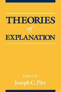 Joseph C. Pitt — Theories of Explanation