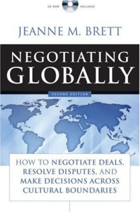 Jeanne M. Brett — Negotiating Globally: How to Negotiate Deals, Resolve Disputes, and Make Decisions Across Cultural Boundaries
