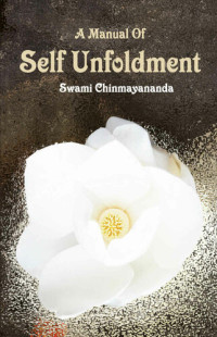Swami Chinmayananda — A Manual Of Self Unfoldment