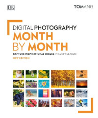 Tom Ang — Digital Photography Month by Month : Capture Inspirational Images in Every Season