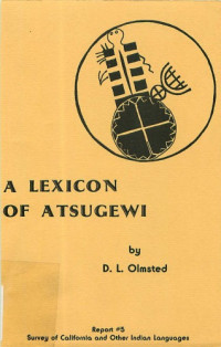 David Lockwood Olmsted — A Lexicon of Atsugewi (Survey of California and Other Indian Languages, 5)