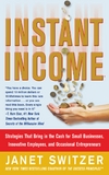 Switzer J. — Instant Income: Strategies That Bring in the Cash for Small Businesses, Innovative Employees, and Occasional Entrepreneurs