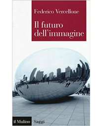 Federico Vercellone — Il futuro dell’immagine
