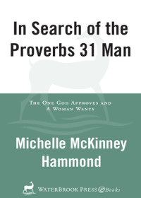 Michelle McKinney Hammond — In Search of the Proverbs 31 Man: The One God Approves and a Woman Wants