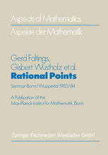 Prof. Dr. Gerd Faltings, Prof. Dr. Gisbert Wüstholz (auth.) — Rational Points: Seminar Bonn/Wuppertal 1983/84