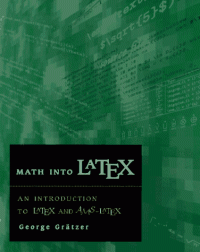 George Grätzer — Math into LaTeX: an introduction to LaTeX and AMS-LaTex