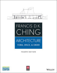 Francis D.K. Ching — Architecture: Form, Space, and Order