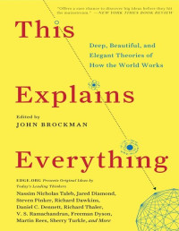 John Brockman — This Explains Everything: Deep, Beautiful, and Elegant Theories of How the World Works
