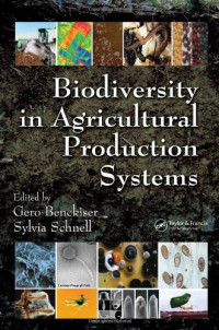 Gero Benckiser, Sylvia Schnell — Biodiversity In Agricultural Production Systems (Books in Soils, Plants, and the Environment)
