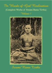 Swami Rama Tirtha — In Woods Of God Realisation, Volume 1