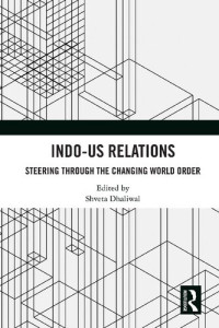 Shveta Dhaliwal, (ed.) — Indo-US Relations: Steering through the Changing World Order